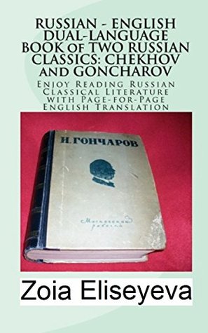[dc1f9] *Full* ~Download% RUSSIAN - ENGLISH DUAL-LANGUAGE BOOK of TWO RUSSIAN CLASSICS: CHEKHOV and GONCHAROV: Enjoy Reading Russian Classical Literature with Page-for-Page English Translation - Zoia Eliseyeva ^PDF*