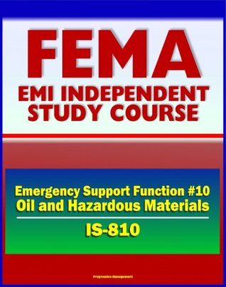 [e66fe] ^Read* ~Online# 21st Century FEMA Study Course: Emergency Support Function #10 Oil and Hazardous Materials Response (IS-810) - NCP, National Oil and Gas Hazardous Substances Pollution Contingency Plan - U.S. Government %ePub~