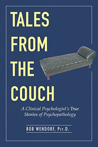 [e0293] %Download* Tales from the Couch: A Clinical Psychologist’s True Stories of Psychopathology - Bob Wendorf %PDF*