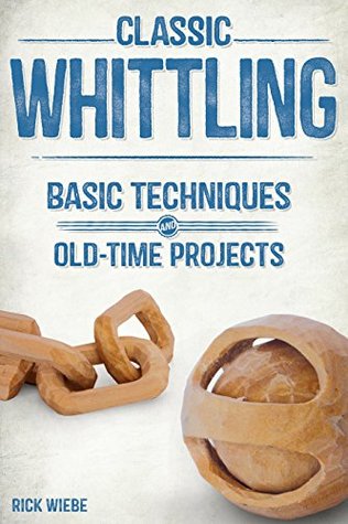 [6b8be] *Read~ Classic Whittling: Basic Techniques and Old-Time Projects - Rick Wiebe *e.P.u.b!