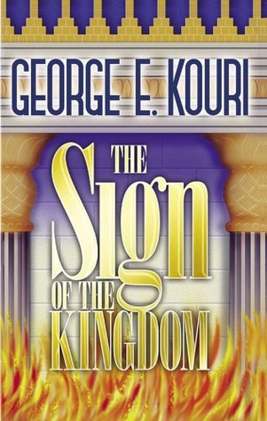 c3fc7] ~D.o.w.n.l.o.a.d@ The Sign of the Kingdom: The Present Reign of Jesus Christ in Light of the Olivet Discourse - George E. Kouri ~PDF*