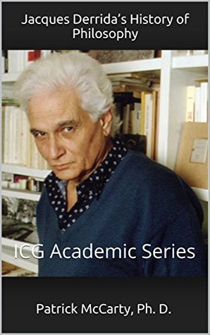 [186c6] *Read# Jacques Derrida's History of Philosophy: ICG Academic Series - Patrick McCarty ~ePub!