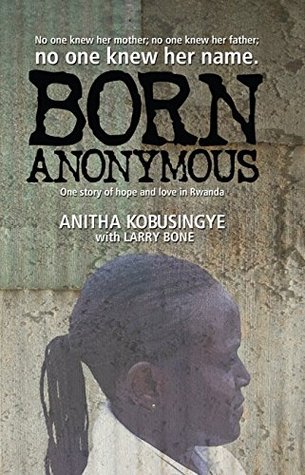 [a64a4] !R.e.a.d! %O.n.l.i.n.e* Born Anonymous: One story of hope and love in Rwanda - Anitha Kobusingye #PDF!