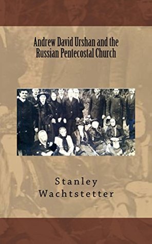 [1a478] !F.u.l.l.! #D.o.w.n.l.o.a.d# Andrew David Urshan and the Russian Pentecostal Church (Apostolic Church in Russia) - Stanley E. Wachtstetter %ePub@