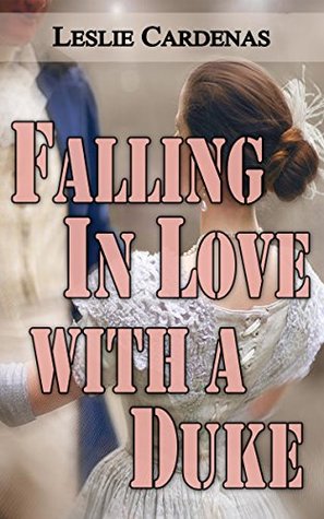 [d347b] !Download^ Falling In Love with a Duke: ROMANCE: REGENCY ROMANCE (19th Century Regency Era Billionaire Alpha Male Romance) (Historical Pregnancy Romance) - Leslie Cardenas ^e.P.u.b^