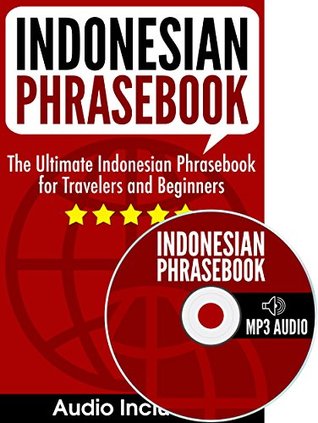 [e7489] #Read* !Online% Indonesian Phrasebook: The Ultimate Indonesian Phrasebook for Travelers and Beginners (Audio Included) - Indonesian Mastery @ePub@