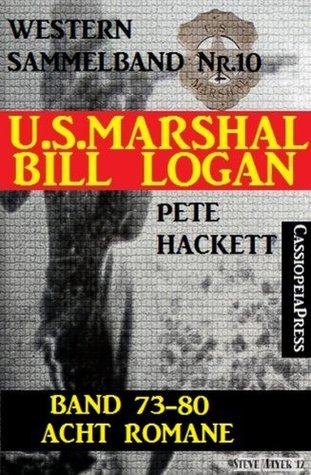 [0dcb3] @Download@ U.S. Marshal Bill Logan, Band 73-80: Acht Romane - Pete Hackett #e.P.u.b!