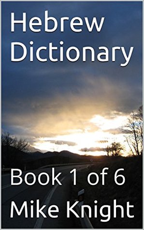 [48cad] ~R.e.a.d% %O.n.l.i.n.e* Hebrew Dictionary: Book 1 of 6 (Essential Words Series 33) - Mike Knight @e.P.u.b^