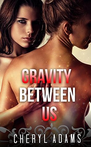 [8fc63] !R.e.a.d~ %O.n.l.i.n.e# LESBIAN ROMANCE: Gravity Between Us (Lesbian Romance Collection Collection) (Lesbian FF Romance Books) - Cheryl Adams ^e.P.u.b^