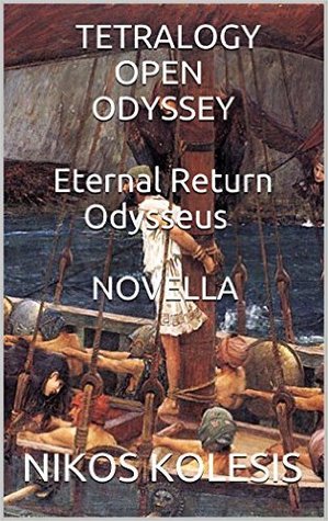 [f973f] *Full^ @Download@ Tetralogy Open Odyssey: Eternal Return Odysseus: Novella - Nikos Kolesis %P.D.F%