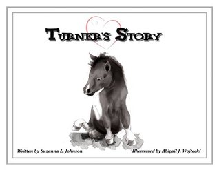 [72b16] ^F.u.l.l.% ^D.o.w.n.l.o.a.d^ Turner's Story: The story of One Little Rescued Pony's Amazing Journey (Heart of Phoenix Equine Rescue's Horses Tales Book 1) - Suzanna Johnson #P.D.F*