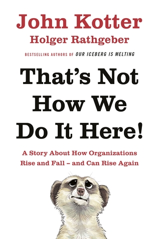 [5f078] %Download* That's Not How We Do It Here!: A Story About How Organizations Rise, Fall – and Can Rise Again - John P. Kotter #e.P.u.b@