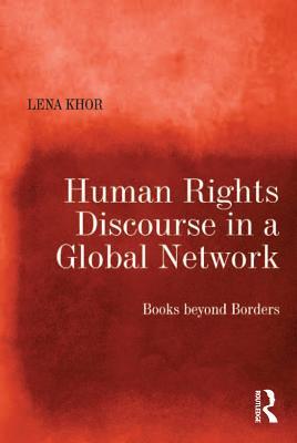 cc523] #D.o.w.n.l.o.a.d# Human Rights Discourse in a Global Network: Books Beyond Borders - Lena Khor *PDF@