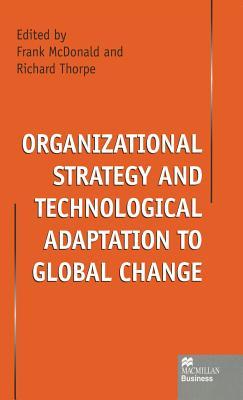[7681f] ^R.e.a.d! Organizational Strategy and Technological Adaptation to Global Change - Frank McDonald @ePub!