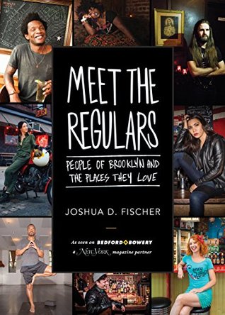 [0980c] @R.e.a.d! Meet the Regulars: People of Brooklyn and the Places They Love - Joshua D. Fischer ^P.D.F~
