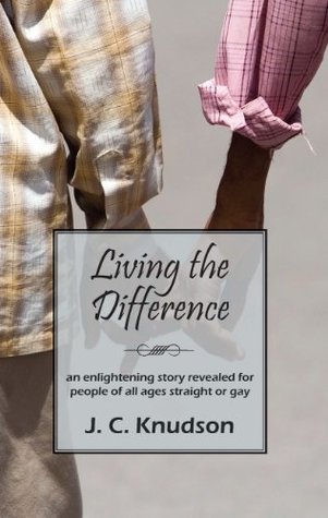 [25c32] #Download! LIVING THE DIFFERENCE: an enlightening story revealed for people of all ages straight or gay - J. C. Knudson ^ePub@