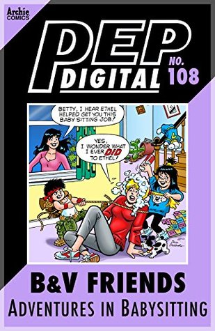 [04ce7] !R.e.a.d~ PEP Digital #108: B & V Friends Adventures in Babysitting - Various ~P.D.F*