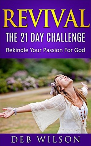6c00b] %D.o.w.n.l.o.a.d@ Revival: The 21 Day Challenge: Rekindle Your Passion for God - Deb Wilson ^PDF#