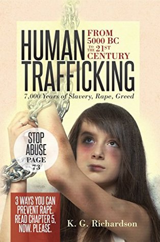 [53248] #F.u.l.l.* ~D.o.w.n.l.o.a.d^ Human Trafficking: from 5000 BC to the 21st Century: 7,000 Years of Slavery, Rape, Greed - K.G. Richardson *e.P.u.b#