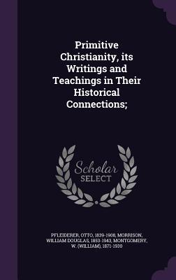 [01490] @Read! Primitive Christianity, Its Writings and Teachings in Their Historical Connections; - Otto Pfleiderer ~e.P.u.b~