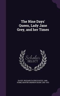 [eaf7a] %Download~ The Nine Days' Queen, Lady Jane Grey, and Her Times - Richard Davey %ePub^