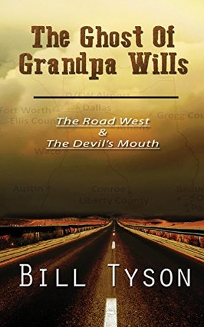 [6d207] ~Read* ~Online^ The Ghost of Grandpa Wills: The Road West and The Devil's Mouth - Bill Tyson @PDF*