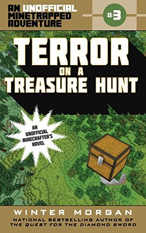 [24ad3] @F.u.l.l.^ ~D.o.w.n.l.o.a.d~ Terror on a Treasure Hunt (An Unofficial Minetrapped Adventure, #3) - Winter Morgan ^PDF@