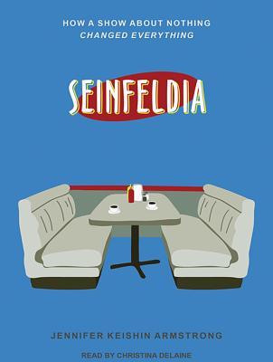 [76686] %Read~ #Online! Seinfeldia: How a Show about Nothing Changed Everything - Jennifer Keishin Armstrong #ePub%