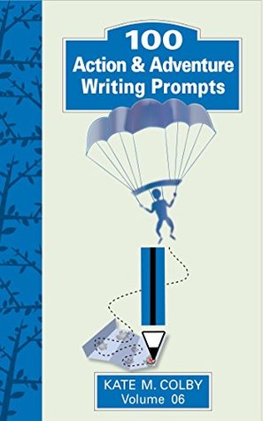 [bd00c] *Read! 100 Action & Adventure Writing Prompts (Fiction Ideas Vol. 6) - Kate M. Colby @PDF%