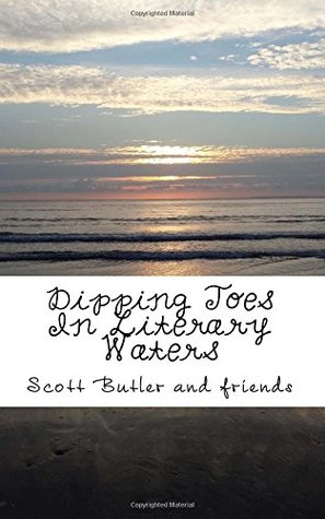 [62503] #Full~ !Download* Dipping Toes In Literary Waters: A collection of short stories and poems: Volume 1 - Scott Butler #ePub@