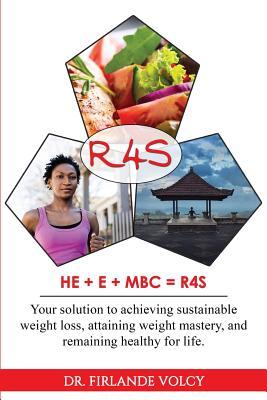 [9ac12] ^R.e.a.d! *O.n.l.i.n.e* R4s: Recipe 4 Success - He   E   Mbc = R4s. Your Solution to Achieving Sustainable Weight Loss, Attaining Weight Mastery, and Remaining Healthy for Life. - Dr Firlande Volcy ~PDF*