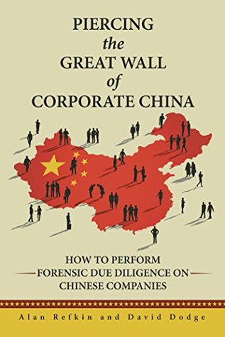 [05e4c] *Read* Piercing the Great Wall of Corporate China: How to Perform Forensic Due Diligence on Chinese Companies - Alan Refkin !ePub#