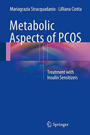[d3a5c] *Read@ ~Online^ Metabolic Aspects of PCOS: Treatment With Insulin Sensitizers - Mariagrazia Stracquadanio ~PDF@