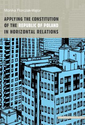 [b38c6] #Full% %Download@ Applying the Constitution of the Republic of Poland in Horizontal Relations - Monika Florczak-Wator ^PDF^