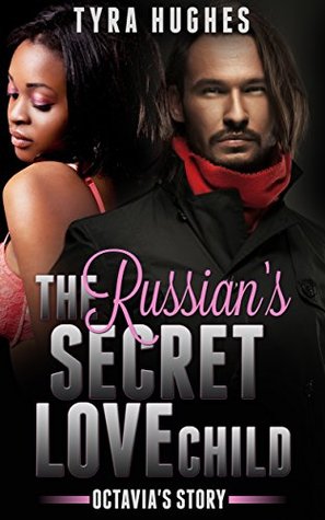 [82cab] *Read* The Russian's Secret Love Child - Octavia's Story - Tyra Hughes *ePub~