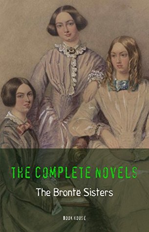 [98849] %Read! The Brontë Sisters: The Complete Novels (Book House) - Emily Brontë @ePub%
