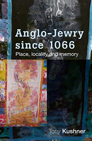 [4a534] !Read* @Online! Anglo-Jewry since 1066: Place, locality and memory - Tony Kushner ~P.D.F^
