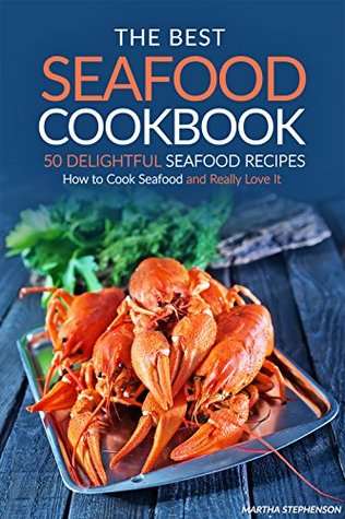 [58925] @R.e.a.d* The Best Seafood Cookbook - 50 Delightful Seafood Recipes: How to Cook Seafood and Really Love It - Martha Stephenson %e.P.u.b@