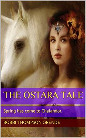 [4e562] #Read! The Ostara Tale (The Tales of Chalandor Book 4) - Bobbi Thompson Grende !PDF!