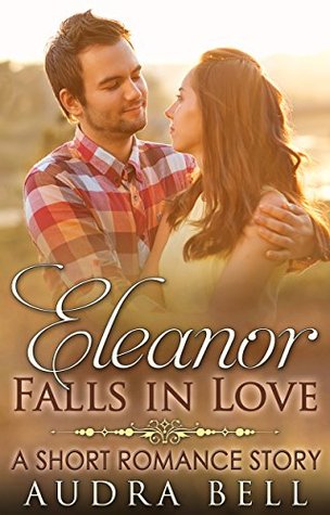 [d0427] #Read* Eleanor Falls in Love: A Short Romance Story (The Love Series Book 5) - Audra Bell !ePub#