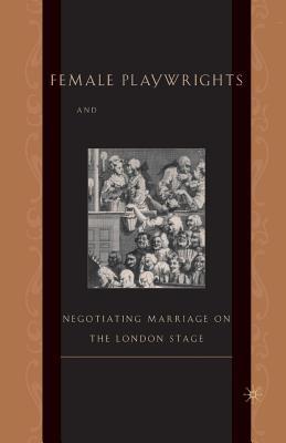 [176cd] %Full% ^Download# Female Playwrights and Eighteenth-Century Comedy: Negotiating Marriage on the London Stage - Misty G. Anderson ~PDF%