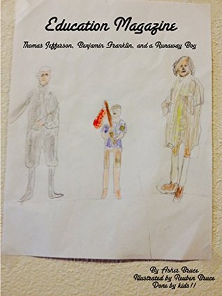 [fd3aa] *R.e.a.d^ Education Magazine Issue 1: Thomas Jefferson, Benjamin Franklin and a Runaway Boy - Asher Bruce %PDF~