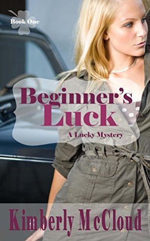 [44bea] ~R.e.a.d^ Beginner's Luck: A Lucky Mystery (Lucky Mysteries Book 1) - Kimberly McCloud %e.P.u.b~