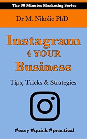 [cca10] @Full* #Download% Instagram For Your Business: Tips, Tricks and Strategies (The 30 mins Marketing Series Book 1) - M Nikolic ^e.P.u.b!