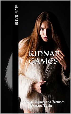 [8a857] ^Read~ *Online! KIDNAP GAMES: An Erotic Mystery and Romance Suspense Thriller - Alvin Slater ^ePub~