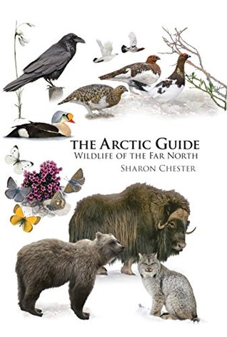 [8e404] *F.u.l.l.^ ~D.o.w.n.l.o.a.d^ The Arctic Guide: Wildlife of the Far North (Princeton Field Guides Book 106) - Sharon R. Chester @ePub%
