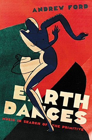 [439c0] @R.e.a.d! Earth Dances: Music in Search of the Primitive - Andrew Ford ^ePub@