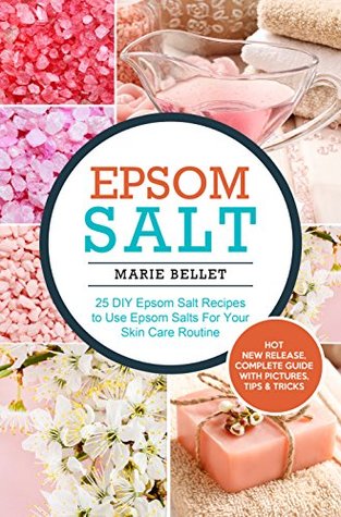 [f3d75] #F.u.l.l.# #D.o.w.n.l.o.a.d# Epsom Salt: 25 DIY Epsom Salt Recipes to Use Epsom Salts For Your Skin Care Routine - Marie Bellet #e.P.u.b!