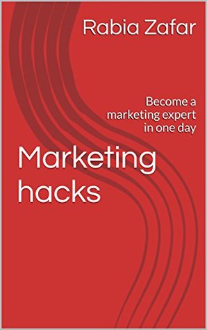 [0c86d] #R.e.a.d~ ~O.n.l.i.n.e~ Marketing hacks: Become a marketing expert in one day - Rabia Zafar ^ePub*