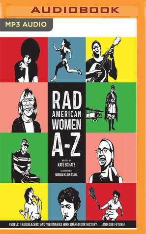 [c24b4] ~R.e.a.d^ Rad American Women A-Z: Rebels, Trailblazers, and Visionaries who Shaped Our History and Our Future! - Kate Schatz ^PDF#